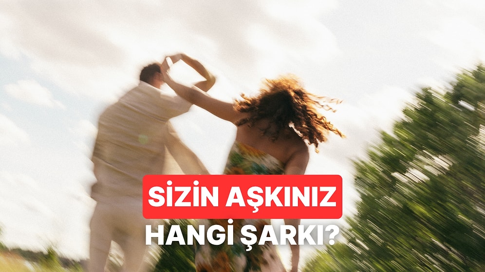 İlişkiniz Bir Şarkı Olsaydı Hangisi Olurdu?