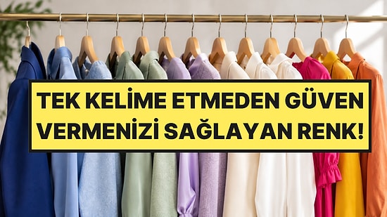 En Güven Veren Renk Belli Oldu: İş Görüşmesinde de İlk Buluşmada da İşe Yarıyor