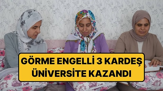 25 Yaşına Kadar Okuma Yazma Bilmiyordu: Görme Engelli 3 Kardeş Üniversiteyi Kazandı