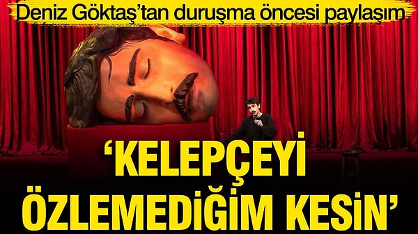 Beraat ve tahliyesini talep eden Göktaş: "Stand-up gösterimin süresinin 24 katı kadar cezaevinde kaldım"