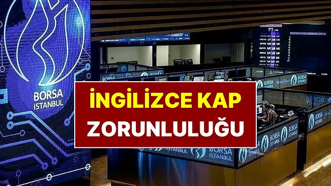 3 Gün Kaldı: Borsa İstanbul'daki Bütün Şirketler İçin Zorunlu İngilizce KAP Dönemi Başlıyor
