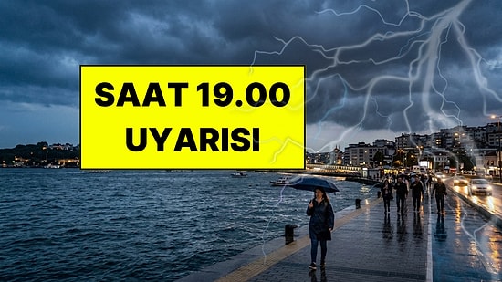 Meteoroloji Uzmanından İstanbul'a Saat 19.00 Uyarısı