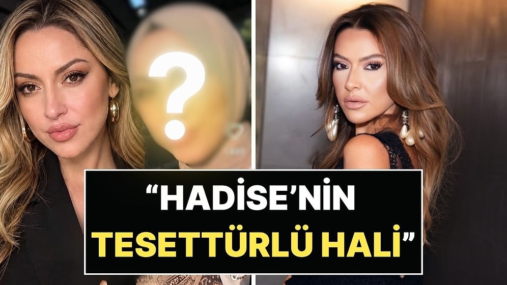 Hadise'ye Benzediğini İddia Eden Tesettürlü Kadın Gündem Oldu: Sosyal Medyayı İkiye Böldü!