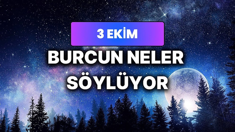 Günlük Burç Yorumuna Göre 3 Ekim Cumartesi Günün Nasıl Geçecek?