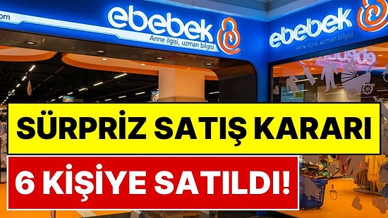 Ebebek'ten Sürpriz Karar: Tuna Çocuk Gereçleri'ni 55,4 Milyon Liraya 6 Kişiye Sattı