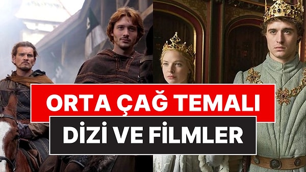 Orta Çağ Dönemini Sevenlere: İzlerken Adeta Aklınızı Başınızdan Alacak Büyüleyici 25 Orta Çağ Film ve Dizisi!