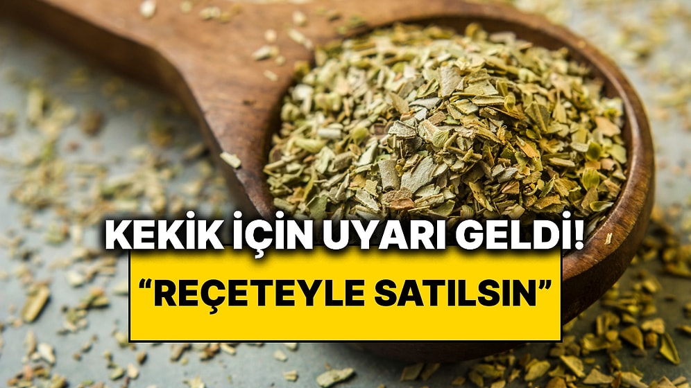 Kekik Yağı ve Çayı Kullananlar Dikkat: Uzmanlar 'Reçeteyle Satılsın' Diyor