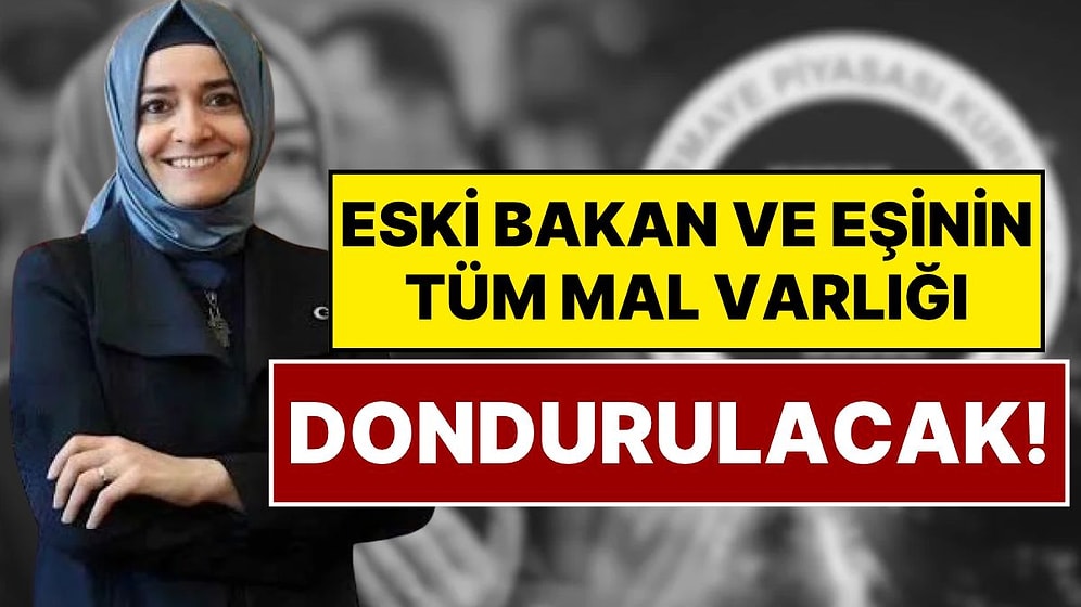 Fatma Betül Sayan Kaya ve Eşi İlyas Kaya’nın Tüm Mal Varlığını Dondurma Kararı Çıktı