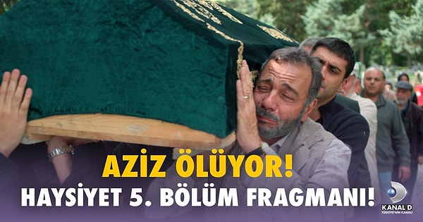 Kanal D'nin yayımladığı 5. bölüm fragmanı, Aziz'in kazadan kurtulamadığını gösterdi.