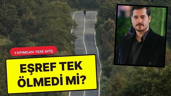 "Eşref Tek" Çağatay Ulusoy'lu Yeni Afiş Eşref Rüya'nın Devam Edeceği İddiasını Doğurdu