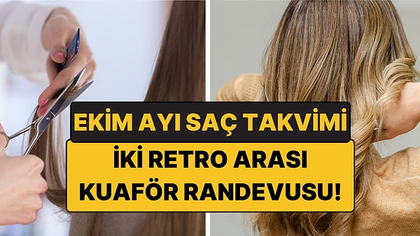 Ekim'de Saç Kestirecekler Bu Takvime Baksın!