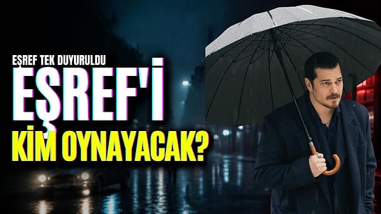 Eşref'i Kim Oynayacak? Eşref Rüya'nın Öncesini Anlatacak Eşref Tek Resmen Duyuruldu