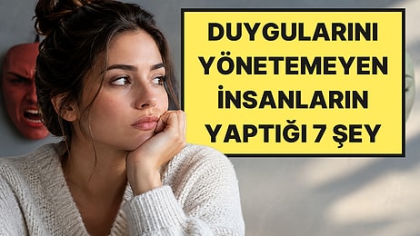 Psikolog Açıkladı: Duygularını Yönetemeyen İnsanların Sosyal Ortamlarda Yaptığı 7 Şey