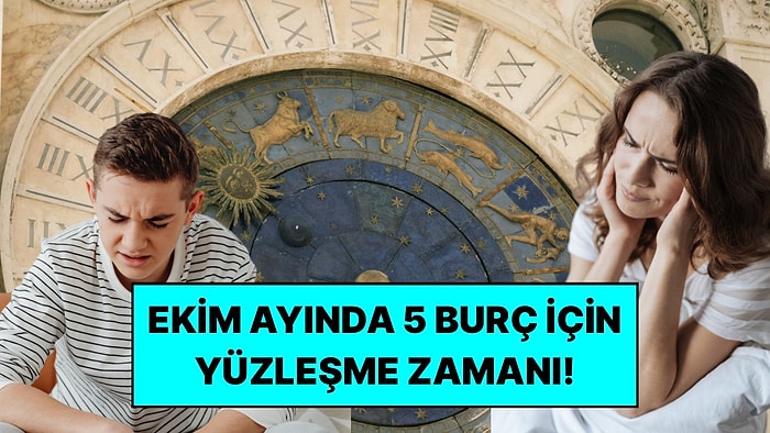 Ekim Ayı Onlar İçin Kolay Geçmeyecek: Geçmişle Hesaplaşmak Zorunda Kalacak 5 Burç