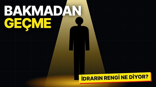 İdrarın Rengi Sağlığınız Hakkında Ne Söylüyor? Amberden Yeşile, Hangi Tonda Doktora Gitmek Gerekiyor?