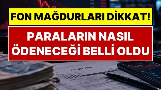 SPK Gece Yarısı Açıkladı: Fon Mağdurlarına Paralarının Nasıl Ödeneceği Belli Oldu