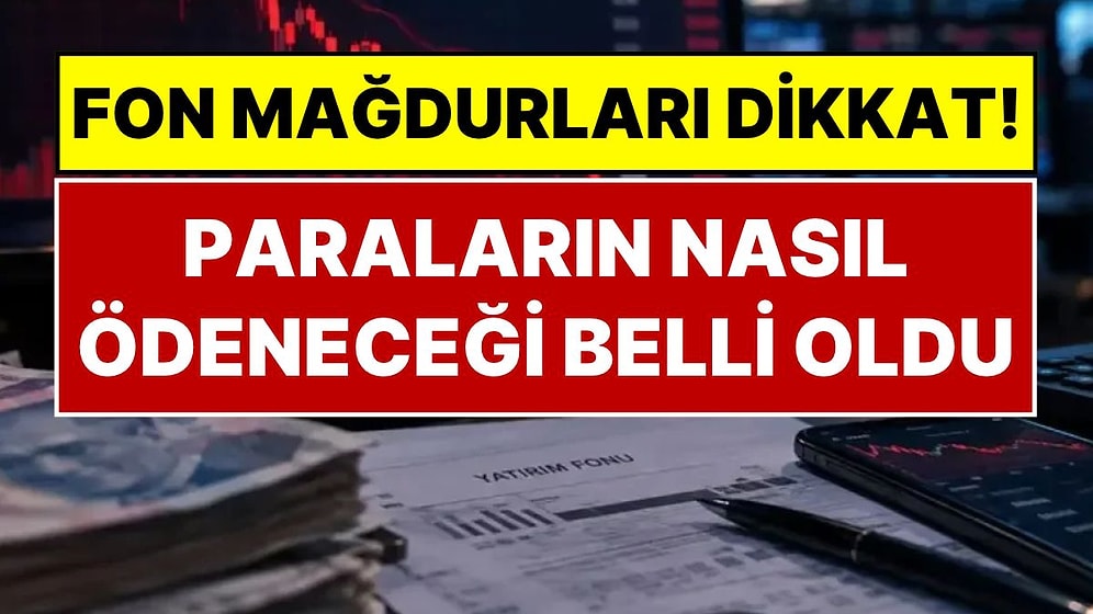 SPK Gece Yarısı Açıkladı: Fon Mağdurlarına Paralarının Nasıl Ödeneceği Belli Oldu