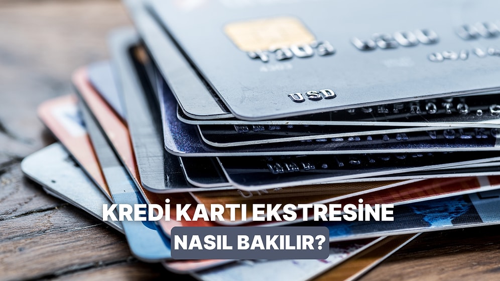 Kredi Kartı Ekstresi Nasıl Okunur? Dikkat Etmeniz Gerekenler