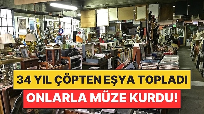 34 Yıl Boyunca Çöpten Eşya Topladı: 40 Binden Fazla Parçalık Koleksiyon Kurdu