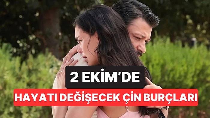 2 Ekim'de Beklenen Cevap Geliyor: Taşların Nihayet Yerine Oturacağı 4 Çin Burcu
