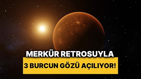 24 Ekim'de Merkür Geri Dönüyor: Gözünden Hiçbir Şey Kaçmayacak 3 Burç