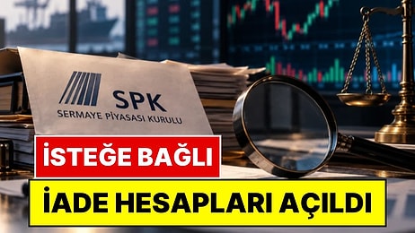 SPK Duyurdu: Fonlardan Fahiş Kazanç Elde Edenler İçin 'İsteğe Bağlı İade Hesapları' Açıldı