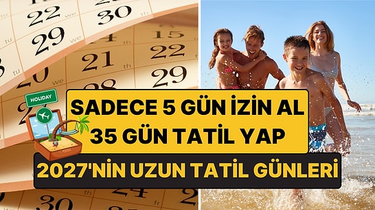 2027'de 5 Gün İzinle 35 Gün Tatil Yapabilirsiniz: İşte 2027 Resmi Tatil Takvimi!