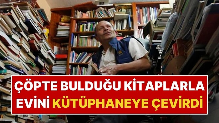 Çöpte Bulduğu Kitapları Biriktirdi: Evini Ücretsiz Kütüphaneye Çevirdi