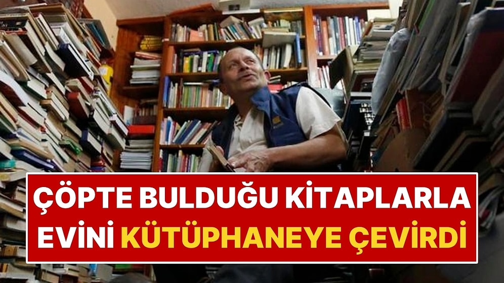 Çöpte Bulduğu Kitapları Biriktirdi: Evini Ücretsiz Kütüphaneye Çevirdi