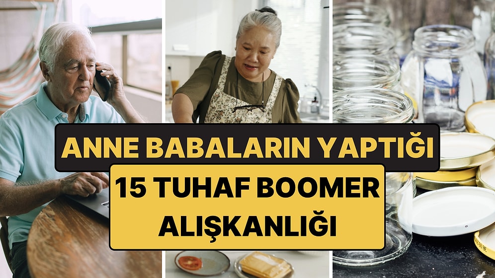 Anne Babalarımızın Yaptığı 15 Tuhaf Alışkanlık! İşte Boomer Tanıma Rehberi