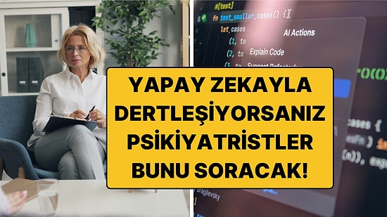 Yapay Zekayla Dertleşiyorsanız Psikiyatristiniz Artık Bunu Sorabilir