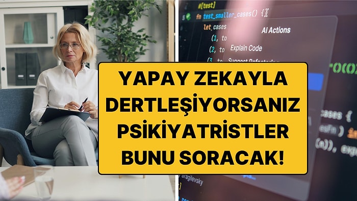Yapay Zekayla Dertleşiyorsanız Psikiyatristiniz Artık Bunu Sorabilir