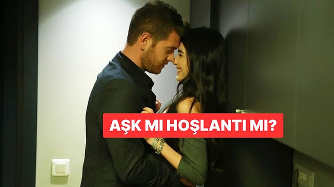 Hissettiklerin Aşk mı Hoşlantı mı?