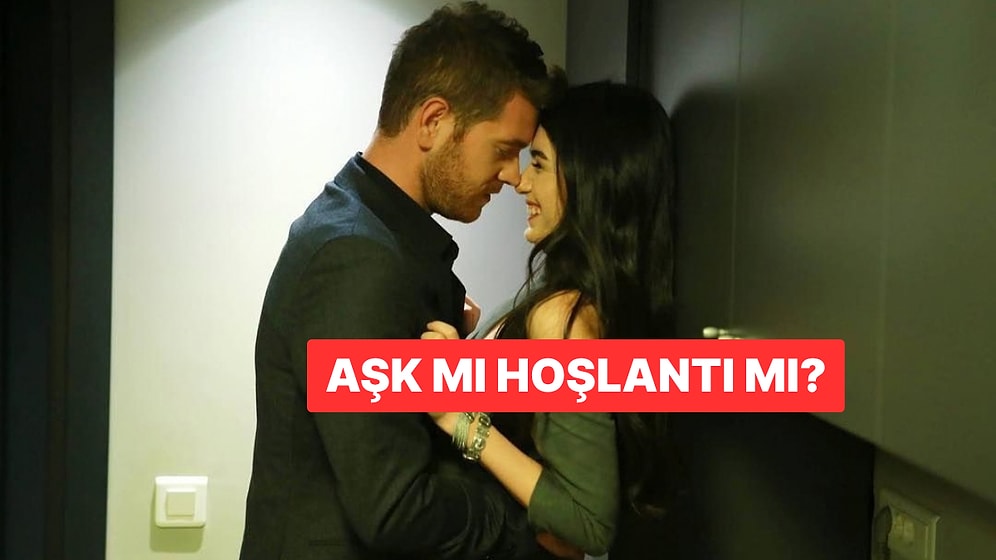 Hissettiklerin Aşk mı Hoşlantı mı?
