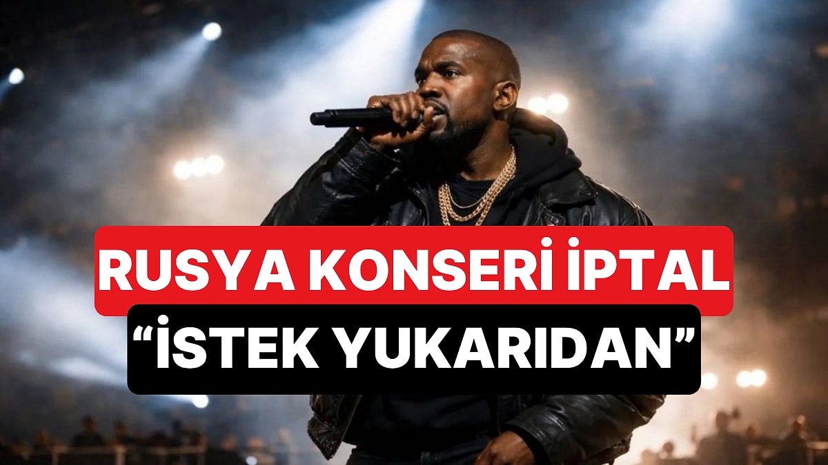 Kanye West'in Rusya'daki Tartışmalı Konserleri İptal Edildi: "Yukarıdan Gelen Telefon İptal Ettirdi"