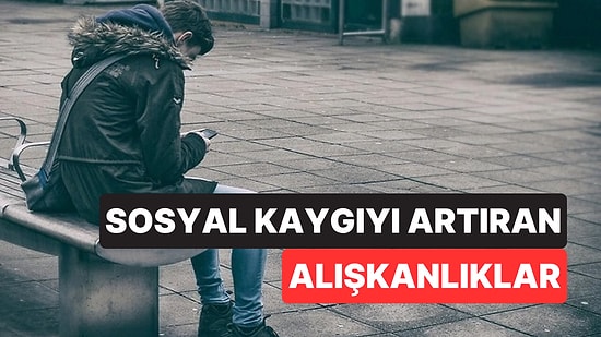 Psikologlar Sosyal Kaygıyı Gizlice Büyüten Alışkanlıkları Açıkladı