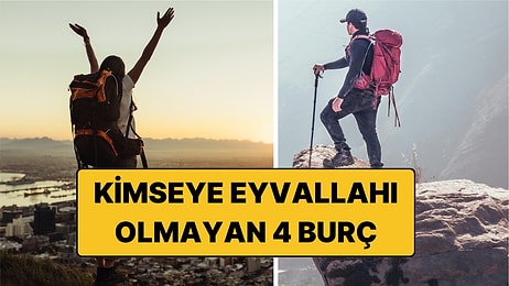 Kimseye Eyvallahı Olmayan 4 Burç: Minnet Etmektense Zoru Seçiyorlar!