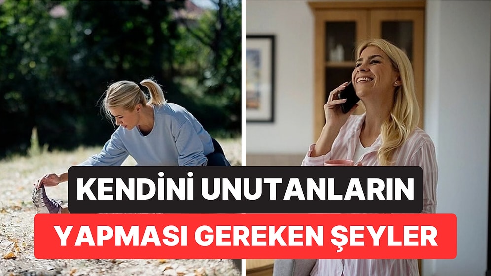 Uzmanlar Herkese Yetişmeye Çalışırken Kendini Unutanların Yapması Gereken 13 Şeyi Açıkladı