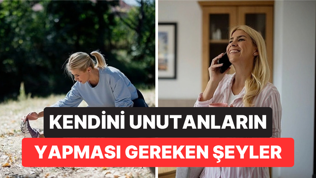 Uzmanlar Herkese Yetişmeye Çalışırken Kendini Unutanların Yapması Gereken 13 Şeyi Açıkladı