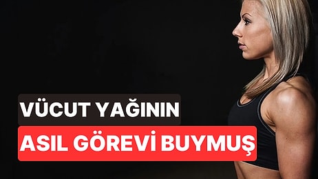 Uzmanlar Yıllardır Düşman Bellediğimiz Vücut Yağının Asıl Görevini Açıkladı