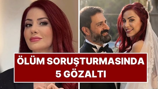 Erhan Çelik’in Boşanma Aşamasındaki Eşinin Ölümüne İlişkin Yeni Gelişme: 5 Kişi Gözaltına Alındı