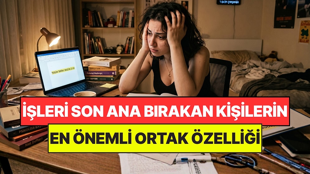Psikolog Açıkladı: İşleri Hep Son Dakikaya Bırakan Kişilerin Ortak Noktası