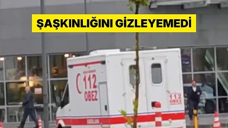 Hayatında İlk Defa Obez Ambulansı Gören Vatandaşın Şaşkınlığı Gündem Oldu