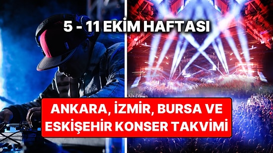 5 – 11 Ekim Konser Takvimi: Bu Haftanın En Eğlenceli Ankara, İzmir, Bursa, Eskişehir Konserleri