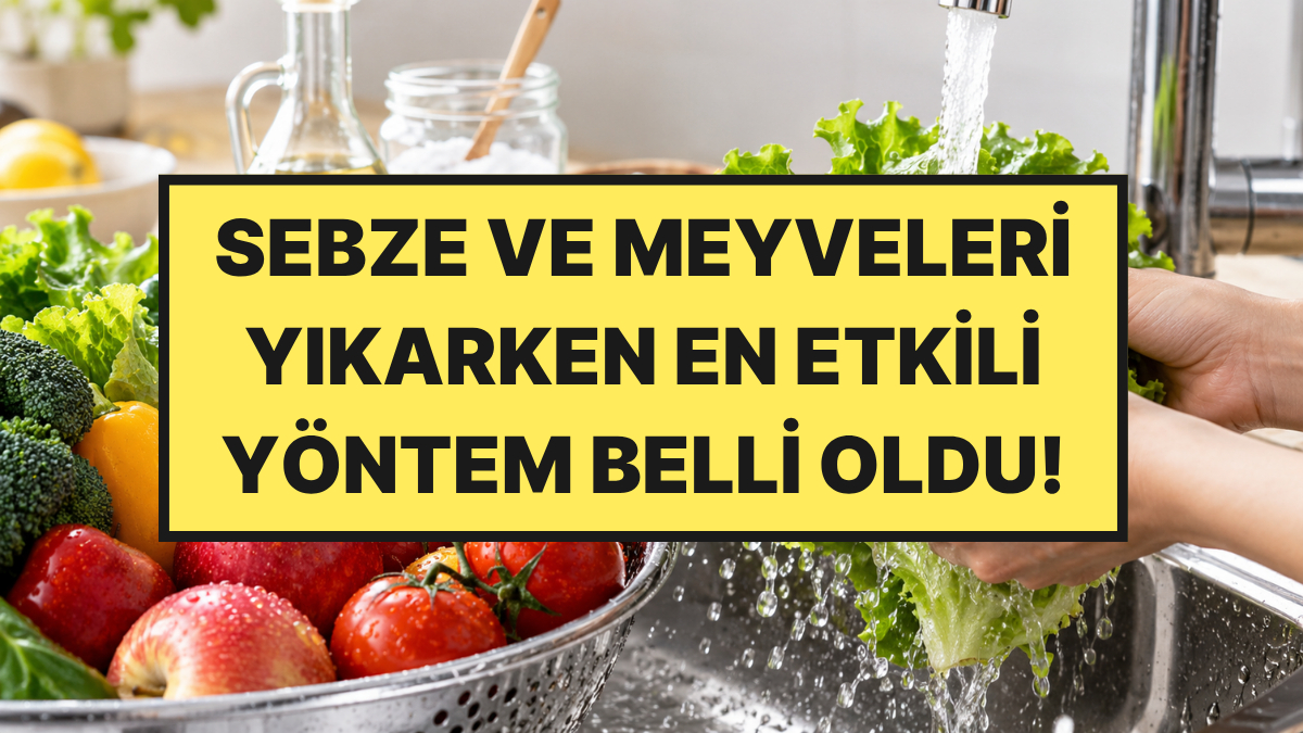Sirke mi, Karbonat mı, Musluk Suyu mu? Sebze ve Meyveleri Temizlemenin En Etkili Yolu Belli Oldu
