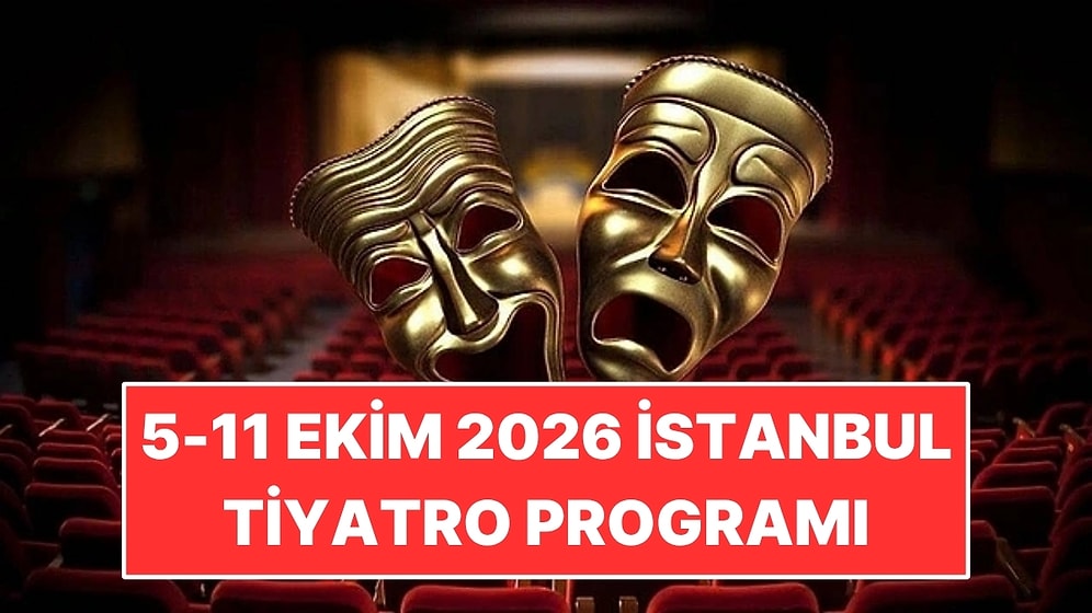 5-11 Ekim 2026 İstanbul Tiyatro Rehberi: Haftanın Öne Çıkan 10 Oyunu