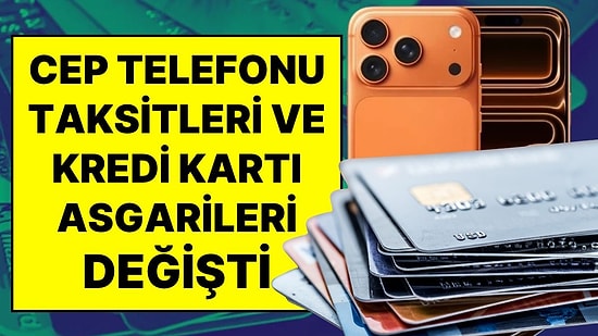 BDDK Açıkladı: Kredi Kartlarında Asgari Ödeme Tutarı ve Cep Telefonu Taksitlendirmeleri Değişti