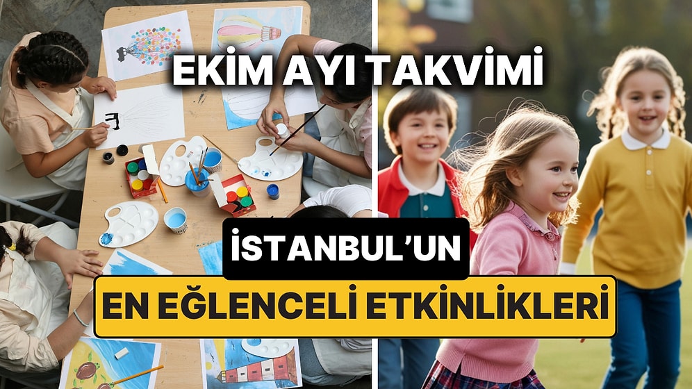 Ekim Ayında İstanbul'da Çocuklarla Yapılacak Etkinlikler: Çocuk Tiyatroları, Vizyon Filmleri ve Atölyeler