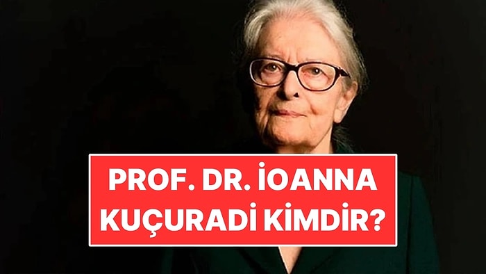 Prof. Dr. İoanna Kuçuradi Kimdir? Prof. Dr. İoanna Kuçuradi Ne İş Yapıyordu?
