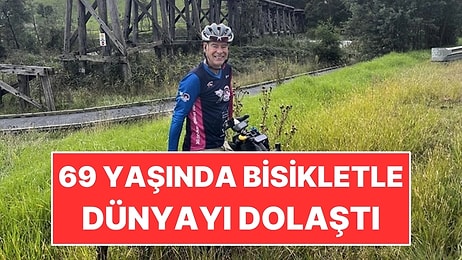 69 Yaşında Bisikletle Dünyayı Dolaştı: 30 Bin Kilometreyi 324 Günde Tamamladı